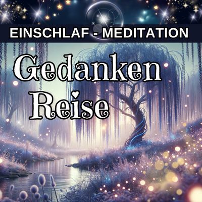 Gedankenreise zur Entspannung und für einen erholsamen Schlaf | Geführte Einschlafmeditation