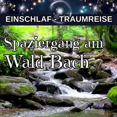 Entspannender Spaziergang am Bach – Geführte Meditation | Meditation zum Einschlafen