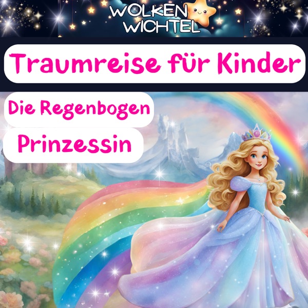 Die Regenbogenprinzessin – Traumreise für Kinder