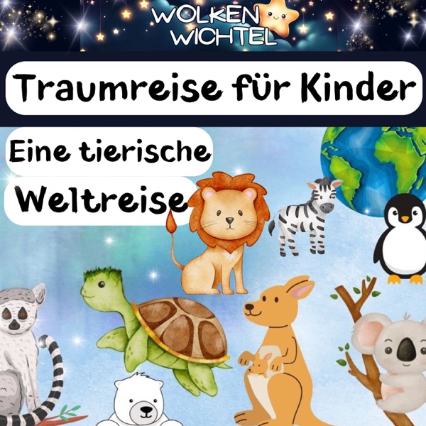 Eine tierische Weltreise – Traumreise für Kinder